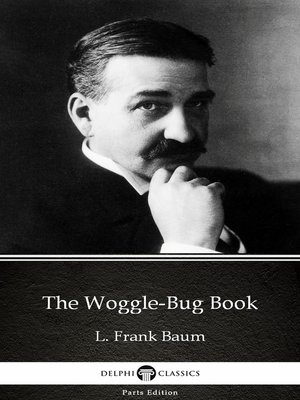cover image of The Woggle-Bug Book by L. Frank Baum--Delphi Classics (Illustrated)